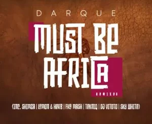 Darque, Must Be Africa, Remixes, download ,zip, zippyshare, fakaza, EP, datafilehost, album, Afro House, Afro House 2022, Afro House Mix, Afro House Music, Afro Tech, House Music