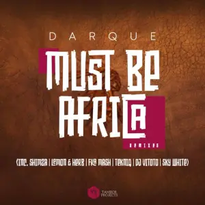 Darque, Must Be Africa, Remixes, download ,zip, zippyshare, fakaza, EP, datafilehost, album, Afro House, Afro House 2022, Afro House Mix, Afro House Music, Afro Tech, House Music
