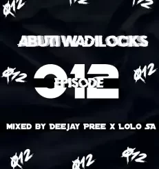 Deejay Pree, Lolo SA, Abuti Wadi, Lock Episode 12 Mix, mp3, download, datafilehost, toxicwap, fakaza, House Music, Amapiano, Amapiano 2022, Amapiano Mix, Amapiano Music