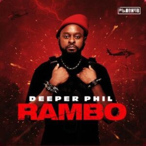 Deeper Phil, Rambo, download ,zip, zippyshare, fakaza, EP, datafilehost, album, House Music, Amapiano, Amapiano 2022, Amapiano Mix, Amapiano Music