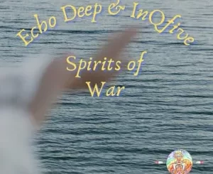 Echo Deep, InQfive, Spirits Of War, mp3, download, datafilehost, toxicwap, fakaza, Deep House Mix, Deep House, Deep House Music, Deep Tech, Afro Deep Tech, House Music