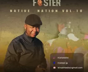 Foster SA, Native Nation Vol 10, mp3, download, datafilehost, toxicwap, fakaza, House Music, Amapiano, Amapiano 2022, Amapiano Mix, Amapiano Music