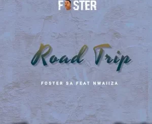 Foster SA, Road Trip, Nwaiiza, Thel’induku, mp3, download, datafilehost, toxicwap, fakaza, House Music, Amapiano, Amapiano 2022, Amapiano Mix, Amapiano Music