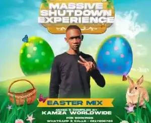 Kamzaworldwide, Massive Shutdown Experience, Easter Mix, mp3, download, datafilehost, toxicwap, fakaza, House Music, Amapiano, Amapiano 2022, Amapiano Mix, Amapiano Music