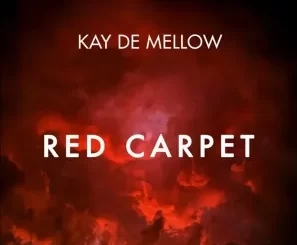 Kay De Mellow, Red Carpet, Main Mix, mp3, download, datafilehost, toxicwap, fakaza, House Music, Amapiano, Amapiano 2022, Amapiano Mix, Amapiano Music