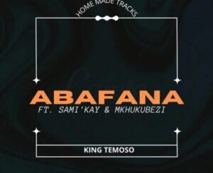 King Temoso, Abafana, Samikay, Mkhukubezi, mp3, download, datafilehost, toxicwap, fakaza, Afro House, Afro House 2022, Afro House Mix, Afro House Music, Afro Tech, House Music
