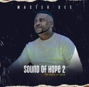 Master Dee, Sound Of Hope 2, download ,zip, zippyshare, fakaza, EP, datafilehost, album, Afro House, Afro House 2022, Afro House Mix, Afro House Music, Afro Tech, House Music