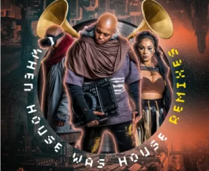 Mobi Dixon, When House Was House, Remixes, download ,zip, zippyshare, fakaza, EP, datafilehost, album, Afro House, Afro House 2022, Afro House Mix, Afro House Music, Afro Tech, House Music