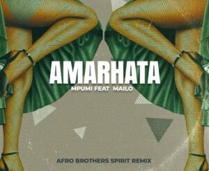 Mpumi, Mailo Music, Amarhata Afro Brotherz Spirit Remix, mp3, download, datafilehost, toxicwap, fakaza, Afro House, Afro House 2022, Afro House Mix, Afro House Music, Afro Tech, House Music