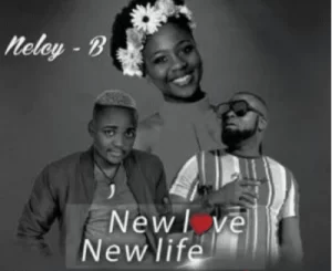 Nelcy-B, New Love, New Life, Dr. Tawanda, DJ Sk, mp3, download, datafilehost, toxicwap, fakaza, Afro House, Afro House 2022, Afro House Mix, Afro House Music, Afro Tech, House Music