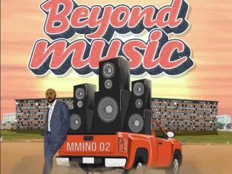 Beyond Music, Mmino 02, download ,zip, zippyshare, fakaza, EP, datafilehost, album, House Music, Amapiano, Amapiano 2022, Amapiano Mix, Amapiano Music
