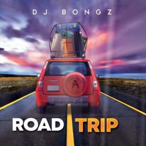 DJ Bongz, Road Trip, download ,zip, zippyshare, fakaza, EP, datafilehost, album, House Music, Amapiano, Amapiano 2022, Amapiano Mix, Amapiano Music