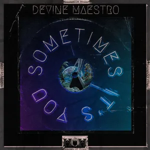 EP: Devine Maestro – Sometimes It’s You