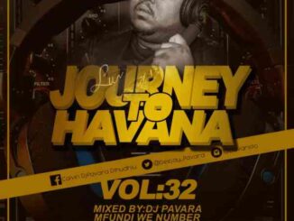 Dj Pavara, Journey to Havana Vol 32 Mix, mp3, download, datafilehost, toxicwap, fakaza, House Music, Amapiano, Amapiano 2022, Amapiano Mix, Amapiano Music