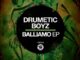 Drumetic Boyz, Balliamo, download ,zip, zippyshare, fakaza, EP, datafilehost, album, House Music, Amapiano, Amapiano 2022, Amapiano Mix, Amapiano Music