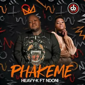 Heavy-K – Phakeme ft Ndoni