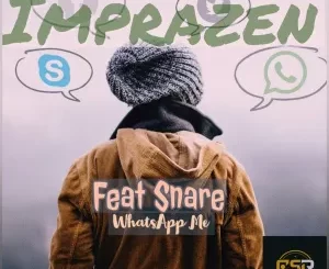 Imprazen, Whatsapp Me, Snare, mp3, download, datafilehost, toxicwap, fakaza, Deep House Mix, Deep House, Deep House Music, Deep Tech, Afro Deep Tech, House Music