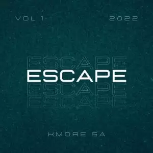 Kmore SA, Escape Vol, 1, download ,zip, zippyshare, fakaza, EP, datafilehost, album, House Music, Amapiano, Amapiano 2022, Amapiano Mix, Amapiano Music