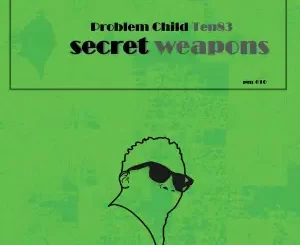 Problem Child Ten83, Secret Weapons, download ,zip, zippyshare, fakaza, EP, datafilehost, album, Deep House Mix, Deep House, Deep House Music, Deep Tech, Afro Deep Tech, House Music