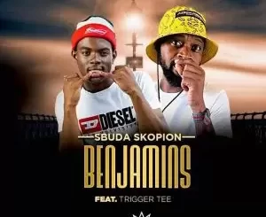 Sbuda Skopion, The Benjamins, Trigger Tee, mp3, download, datafilehost, toxicwap, fakaza, House Music, Amapiano, Amapiano 2022, Amapiano Mix, Amapiano Music