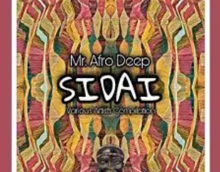 Various Artists, Sidai, Compiled by Mr. Afro Deep, download ,zip, zippyshare, fakaza, EP, datafilehost, album, Deep House Mix, Deep House, Deep House Music, Deep Tech, Afro Deep Tech, House Music