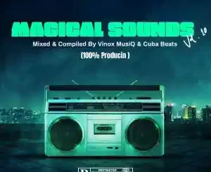 Vinox MusiQ, Cuba Beats, Magical Sounds Vol, #010 Mix, mp3, download, datafilehost, toxicwap, fakaza, House Music, Amapiano, Amapiano 2022, Amapiano Mix, Amapiano Music