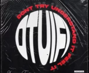 Yung Tyran, Don’t Try Understand It Feel It, DTUIFI, download ,zip, zippyshare, fakaza, EP, datafilehost, album, Hiphop, Hip hop music, Hip Hop Songs, Hip Hop Mix, Hip Hop, Rap, Rap Music