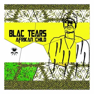 Blac Tears, Afrikan Child, download ,zip, zippyshare, fakaza, EP, datafilehost, album, Deep House Mix, Deep House, Deep House Music, Deep Tech, Afro Deep Tech, House Musi