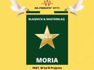 Blaqnick, MasterBlaq, Moria, M’na’B Projects, mp3, download, datafilehost, toxicwap, fakaza, House Music, Amapiano, Amapiano 2022, Amapiano Mix, Amapiano Music