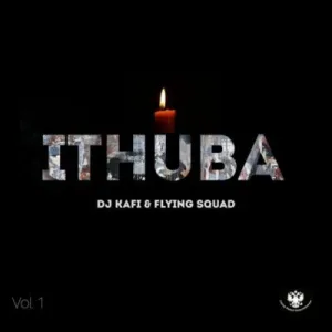 EP: DJ Kafi & Flying Squad – Ithuba (Vol 1)