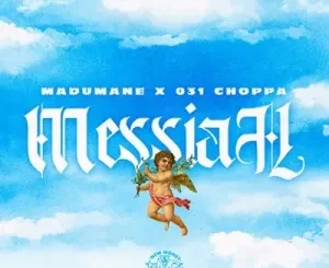 DJ Maphorisa, 031Choppa, Messiah, Madumane, mp3, download, datafilehost, toxicwap, fakaza, House Music, Amapiano, Amapiano 2022, Amapiano Mix, Amapiano Music