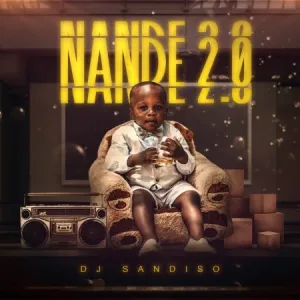 DJ Sandiso, Nande 2.0, download ,zip, zippyshare, fakaza, EP, datafilehost, album, House Music, Amapiano, Amapiano 2022, Amapiano Mix, Amapiano Music