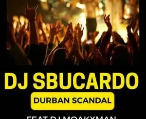DJ Sbucardo, Durban Scandal, Mqakxman, mp3, download, datafilehost, toxicwap, fakaza, Gqom Beats, Gqom Songs, Gqom Music, Gqom Mix, House Music