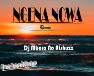 Dj Mbora, no Atshuzz, Ngena Nowa Remix, mp3, download, datafilehost, toxicwap, fakaza, Gqom Beats, Gqom Songs, Gqom Music, Gqom Mix, House Music