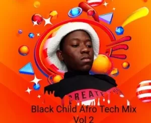 Jose Man De Djy, Black Child Afro Tech Mix Vol 2,mp3, download, datafilehost, toxicwap, fakaza, Afro House, Afro House 2022, Afro House Mix, Afro House Music, Afro Tech, House Music