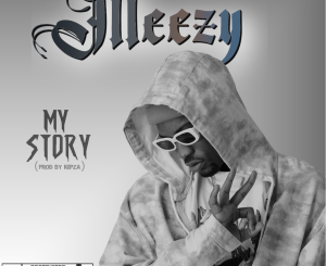 Meezy, My Story, mp3, download, datafilehost, toxicwap, fakaza, Afro House, Afro House 2022, Afro House Mix, Afro House Music, Afro Tech, House Music