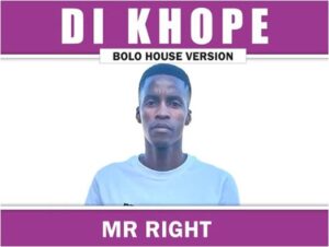 Mr Right, Di Khope, mp3, download, datafilehost, toxicwap, fakaza, Afro House, Afro House 2022, Afro House Mix, Afro House Music, Afro Tech, House Music