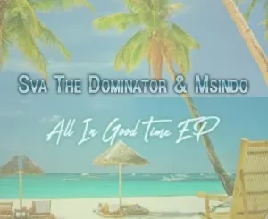 Sva The Dominator, Msindo, Anointed Sounds, mp3, download, datafilehost, toxicwap, fakaza, Gqom Beats, Gqom Songs, Gqom Music, Gqom Mix, House Music