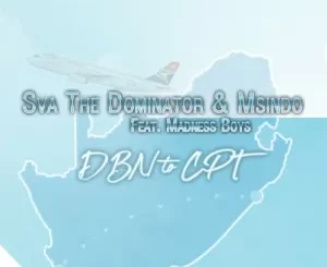 Sva The Dominator, Msindo, DBN To CPT, Madness Boys, mp3, download, datafilehost, toxicwap, fakaza, Gqom Beats, Gqom Songs, Gqom Music, Gqom Mix, House Music