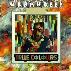 UrbanDeep, True Colours, download ,zip, zippyshare, fakaza, EP, datafilehost, album, House Music, Amapiano, Amapiano 2022, Amapiano Mix, Amapiano Music