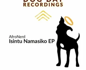 AfroNerd, Isintu Namasiko, download ,zip, zippyshare, fakaza, EP, datafilehost, album, Afro House, Afro House 2022, Afro House Mix, Afro House Music, Afro Tech, House Music