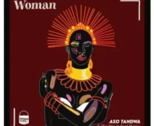 Aso Tandwa, PlayNevig, Woman, Pixie L, mp3, download, datafilehost, toxicwap, fakaza, Afro House, Afro House 2022, Afro House Mix, Afro House Music, Afro Tech, House Music