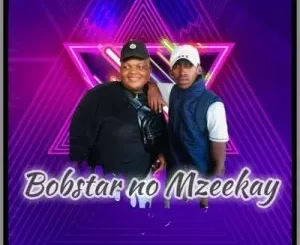 Bobstar No Mzeekay, Nqandeka, Isotope, mp3, download, datafilehost, toxicwap, fakaza, Gqom Beats, Gqom Songs, Gqom Music, Gqom Mix, House Music