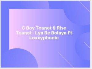 C Boy Teanet, Rise Teanet, Lya Re Bolaya, Lexxyphonic, mp3, download, datafilehost, toxicwap, fakaza, Afro House, Afro House 2022, Afro House Mix, Afro House Music, Afro Tech, House Music