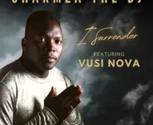 Charmza The DJ, I Surrender, Vusinova, mp3, download, datafilehost, toxicwap, fakaza, Afro House, Afro House 2022, Afro House Mix, Afro House Music, Afro Tech, House Music