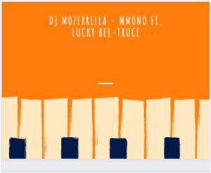 DJ Mozerrella, Mmono, Lucky Bee-Truce, mp3, download, datafilehost, toxicwap, fakaza, House Music, Amapiano, Amapiano 2022, Amapiano Mix, Amapiano Music