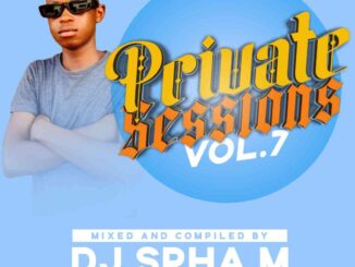 DJ Spha.M, Private Sessions Vol.7, BDMX, Mix, mp3, download, datafilehost, toxicwap, fakaza, House Music, Amapiano, Amapiano 2022, Amapiano Mix, Amapiano Music