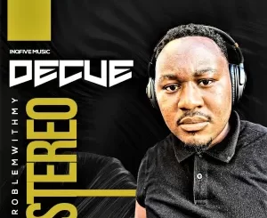 Decue, Problem With My Stereo, Original Mix, mp3, download, datafilehost, toxicwap, fakaza, Deep House Mix, Deep House, Deep House Music, Deep Tech, Afro Deep Tech, House Music