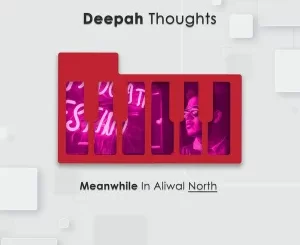Deepah Thoughts, Meanwhile in Aliwal North, download ,zip, zippyshare, fakaza, EP, datafilehost, album, Deep House Mix, Deep House, Deep House Music, Deep Tech, Afro Deep Tech, House Music