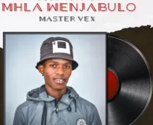 King Master Vex, Mhla Wenjabulo, mp3, download, datafilehost, toxicwap, fakaza, Afro House, Afro House 2022, Afro House Mix, Afro House Music, Afro Tech, House Music